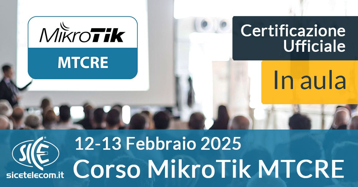 1213 Febbraio 2025 Corso MikroTik MTCRE, Lucca SICE